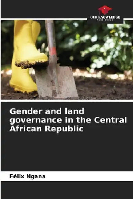 Gender and land governance in the Central African Republic by Félix Ngana