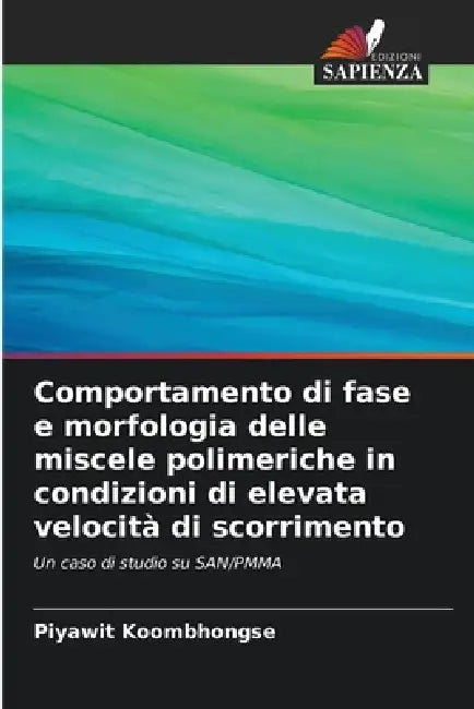 Comportamento di fase e morfologia delle miscele polimeriche in condizioni di elevata velocità di scorrimento by Piyawit Koombhongse