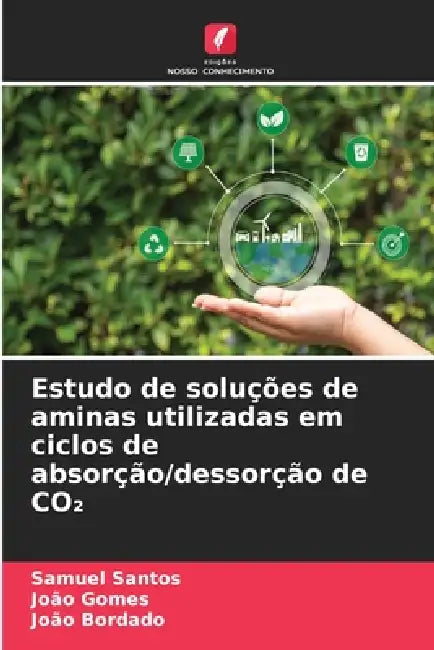 Estudo de soluções de aminas utilizadas em ciclos de absorção/dessorção de CO₂ by Samuel Santos, Joao Gomes, João Bordado