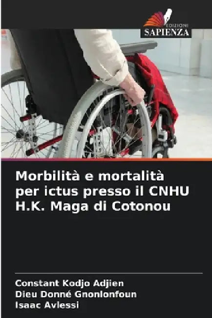 Morbilità e mortalità per ictus presso il CNHU H.K. Maga di Cotonou by Constant Kodjo Adjien, Dieu Donné Gnonlonfoun, Isaac Avlessi