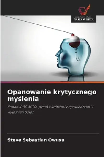 Opanowanie krytycznego myślenia by Steve Sebastian Owusu