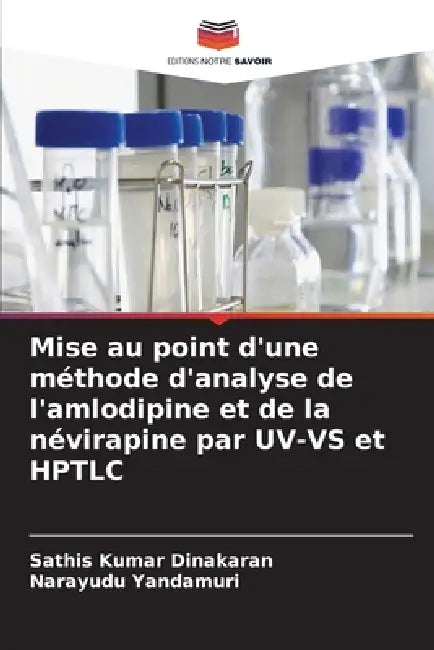 Mise au point d'une méthode d'analyse de l'amlodipine et de la névirapine par UV-VS et HPTLC by Sathis Kumar Dinakaran, Narayudu Yandamuri