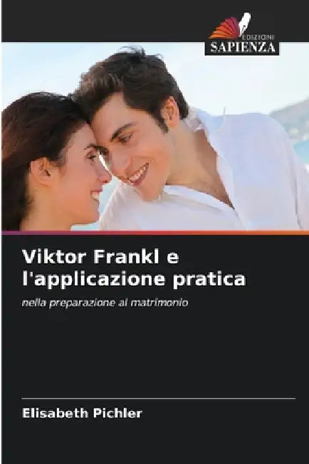 Viktor Frankl e l'applicazione pratica by Elisabeth Pichler