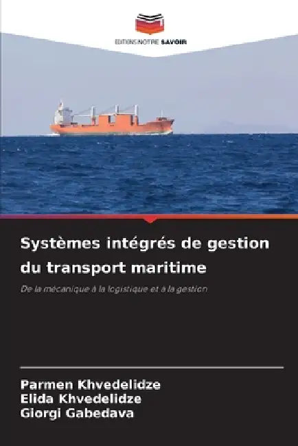 Systèmes intégrés de gestion du transport maritime by Parmen Khvedelidze, Elida Khvedelidze, Giorgi Gabedava