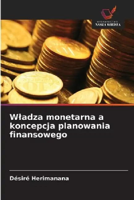 Wladza monetarna a koncepcja planowania finansowego by Désiré Herimanana