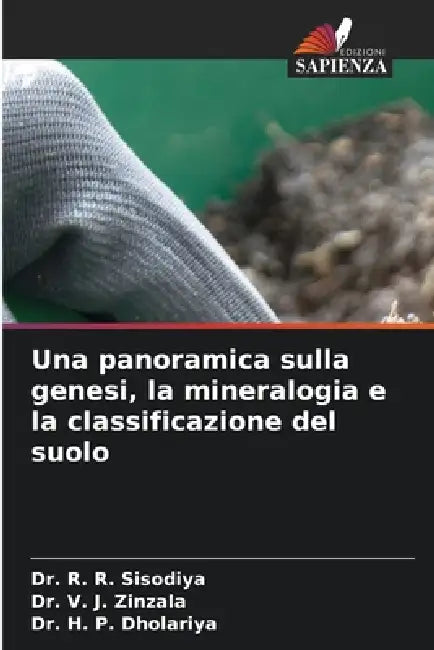 Una panoramica sulla genesi, la mineralogia e la classificazione del suolo by R. R. Sisodiya, V. J. Zinzala, H. P. Dholariya