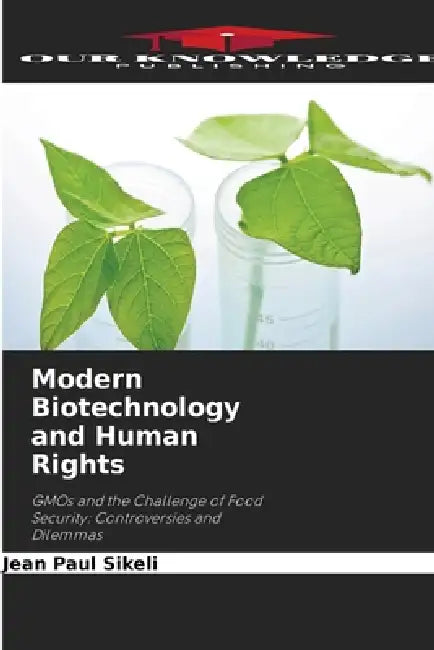 Modern Biotechnology and Human Rights by Jean Paul Sikeli