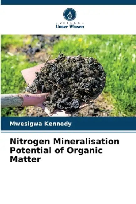 Nitrogen Mineralisation Potential of Organic Matter by Mwesigwa Kennedy