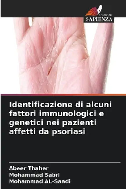 Identificazione di alcuni fattori immunologici e genetici nei pazienti affetti da psoriasi by Abeer Thaher, Mohammad Sabri, Mohammad Al-Saadi