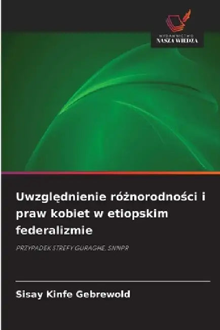 Uwzględnienie różnorodności i praw kobiet w etiopskim federalizmie by Sisay Kinfe Gebrewold