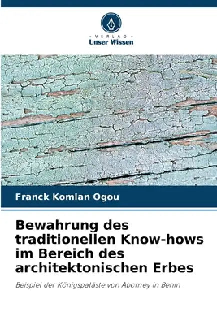 Bewahrung des traditionellen Know-hows im Bereich des architektonischen Erbes by Franck Komlan Ogou