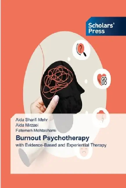 Burnout Psychotherapy by Aida Sharifi Mehr, Aida Mirzaei, Fatemeh Mohtashami