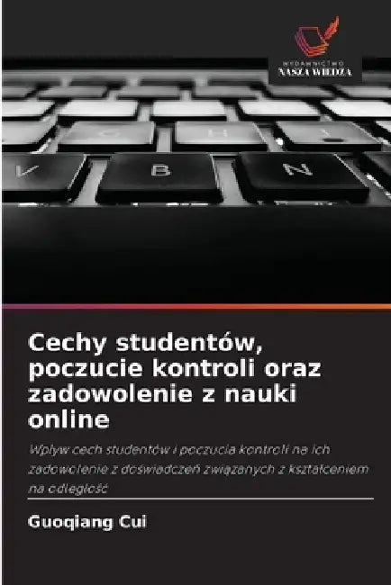 Cechy studentów, poczucie kontroli oraz zadowolenie z nauki online by Guoqiang Cui