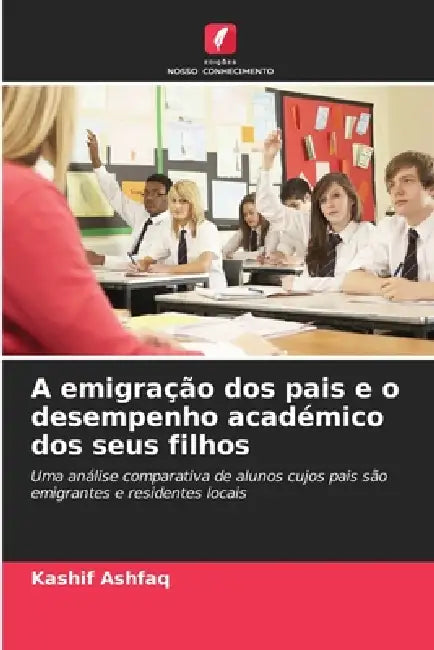 A emigração dos pais e o desempenho académico dos seus filhos by Kashif Ashfaq