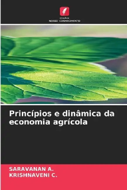 Princípios e dinâmica da economia agrícola by Saravanan A, Krishnaveni C