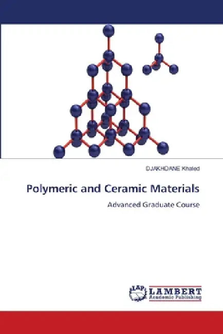 Polymeric and Ceramic Materials by Djakhdane Khaled