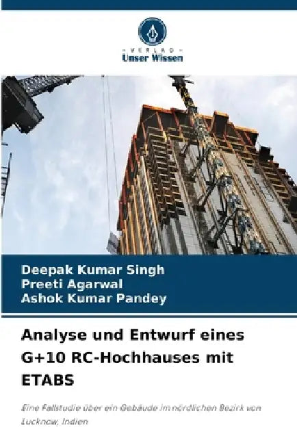Analyse und Entwurf eines G+10 RC-Hochhauses mit ETABS by Deepak Kumar Singh, Preeti Agarwal, Ashok Kumar Pandey