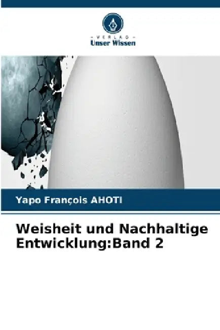 Weisheit und Nachhaltige Entwicklung: Band 2 by Yapo François Ahoti