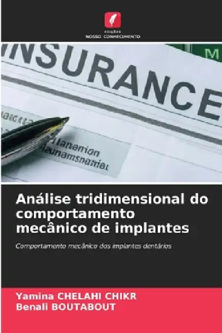 Análise tridimensional do comportamento mecânico de implantes by Yamina Chelahi, Benali Boutabout