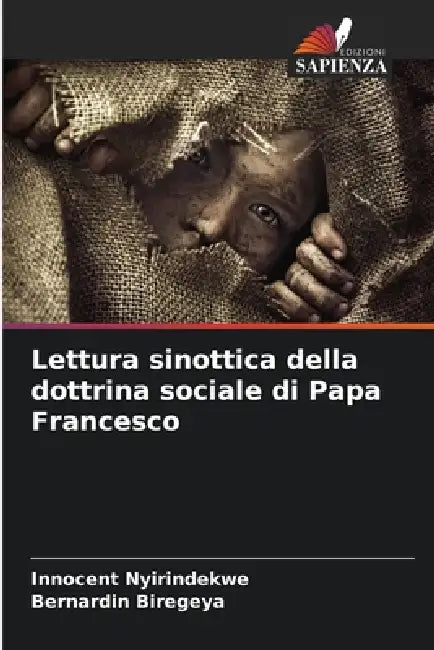 Lettura sinottica della dottrina sociale di Papa Francesco by Innocent Nyirindekwe, Bernardin Biregeya