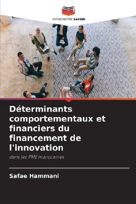 Déterminants comportementaux et financiers du financement de l'innovation by Safae Hammani
