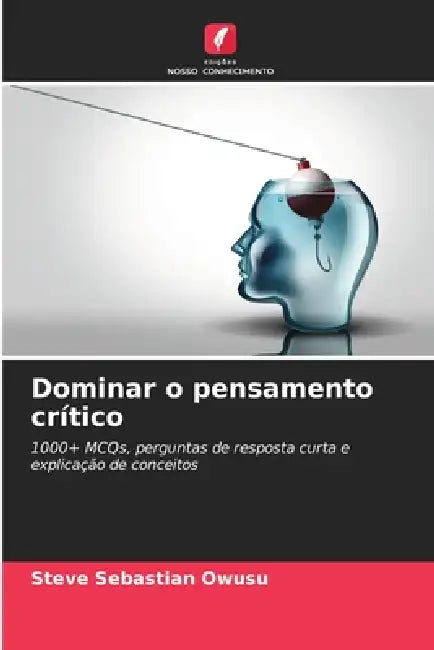 Dominar o pensamento crítico by Steve Sebastian Owusu