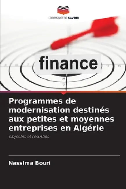 Programmes de modernisation destinés aux petites et moyennes entreprises en Algérie by Nassima Bouri