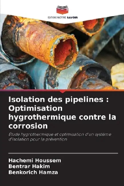 Isolation des pipelines: Optimisation hygrothermique contre la corrosion by Hachemi Houssem, Bentrar Hakim, Benkorich Hamza