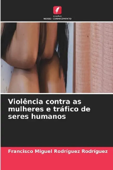 Violência contra as mulheres e tráfico de seres humanos by Francisco Miguel Rodríguez Rodríguez