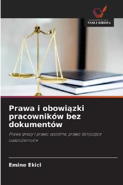 Prawa i obowiązki pracowników bez dokumentów by Emine Ekici