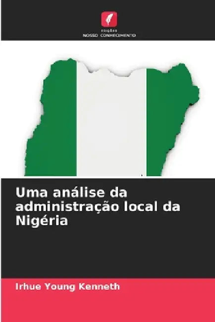 Uma análise da administração local da Nigéria by Irhue Young Kenneth