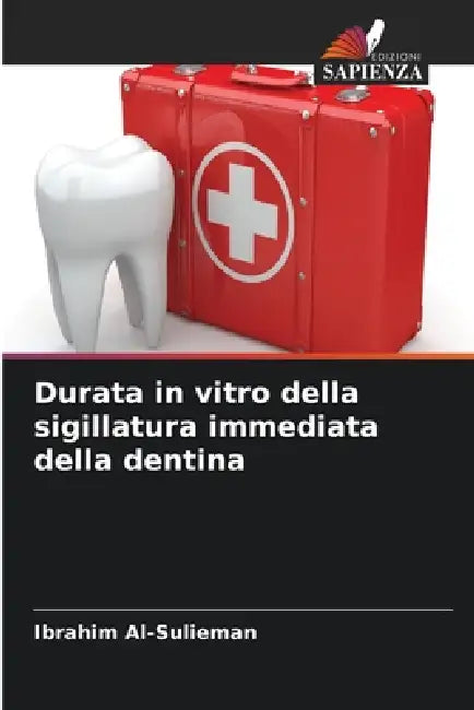 Durata in vitro della sigillatura immediata della dentina by Ibrahim Al-Sulieman