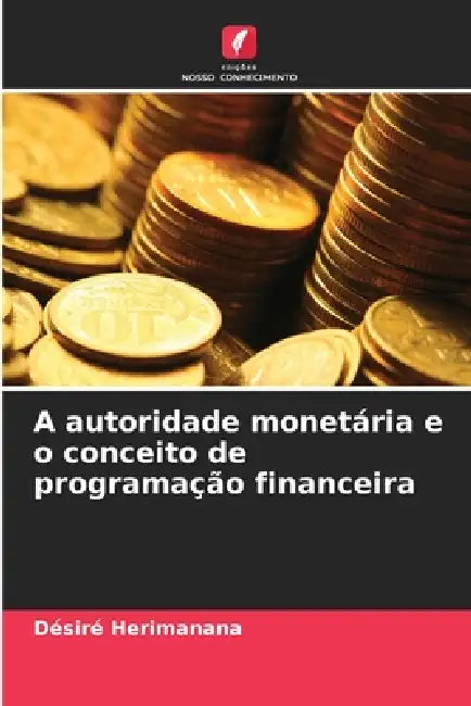 A autoridade monetária e o conceito de programação financeira by Désiré Herimanana