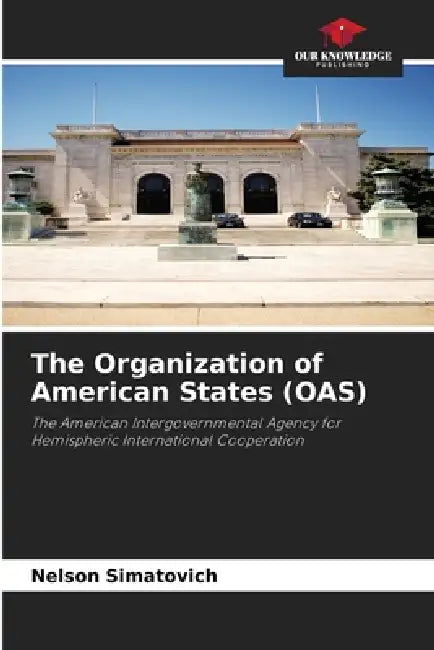 The Organization of American States (OAS) by Nelson Simatovich