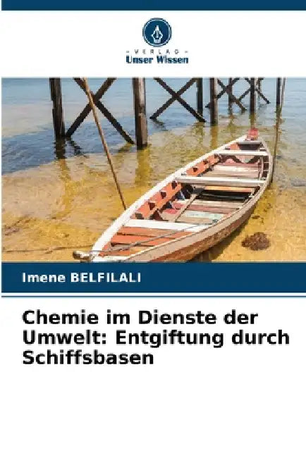 Chemie im Dienste der Umwelt: Entgiftung durch Schiffsbasen by Imene Belfilali