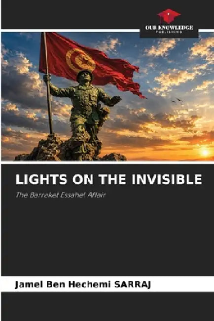 Lights on the Invisible by Jamel Ben Hechemi Sarraj