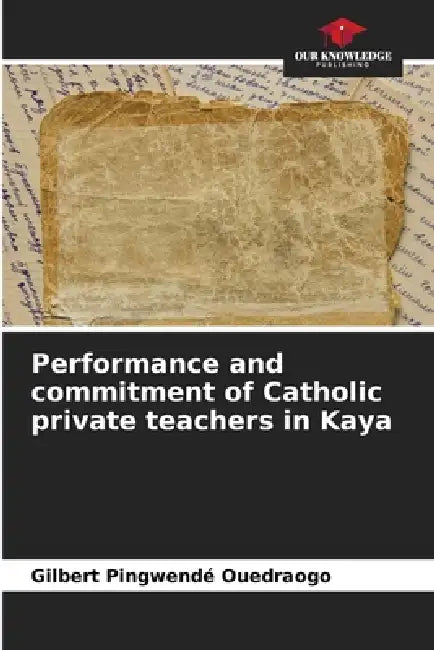 Performance and commitment of Catholic private teachers in Kaya by Gilbert Pingwendé Ouedraogo