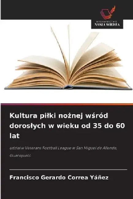 Kultura pilki nożnej wśród doroslych w wieku od 35 do 60 lat by Francisco Gerardo Correa Yáñez