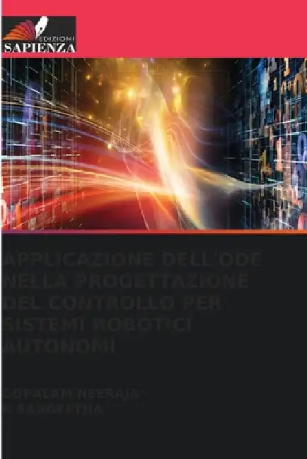 Applicazione Dell'ode Nella Progettazione del Controllo Per Sistemi Robotici Autonomi by Gopalam Neeraja, N. Sangeetha