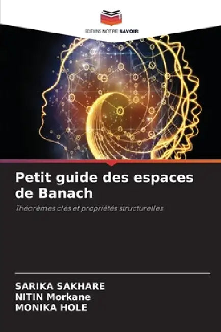 Petit guide des espaces de Banach by Sarika Sakhare, Nitin Morkane, Monika Hole