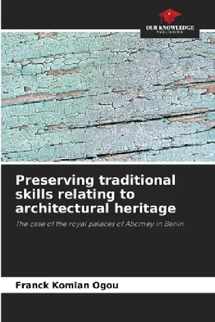 Preserving traditional skills relating to architectural heritage by Franck Komlan Ogou