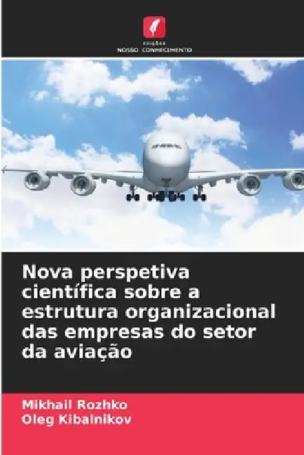Nova perspetiva científica sobre a estrutura organizacional das empresas do setor da aviação by Mikhail Rozhko, Oleg Kibalnikov