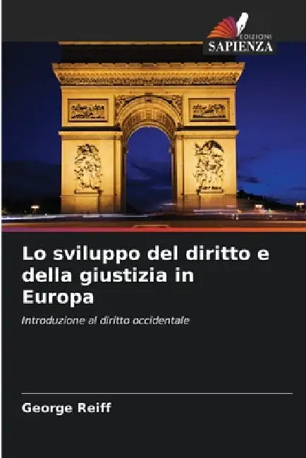 Lo sviluppo del diritto e della giustizia in Europa by George Reiff