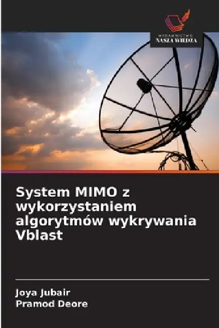 System MIMO z wykorzystaniem algorytmów wykrywania Vblast by Joya Jubair, Pramod Deore