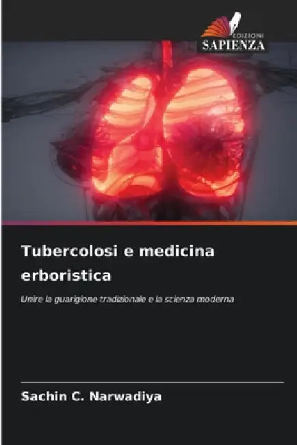 Tubercolosi e medicina erboristica by Sachin C. Narwadiya