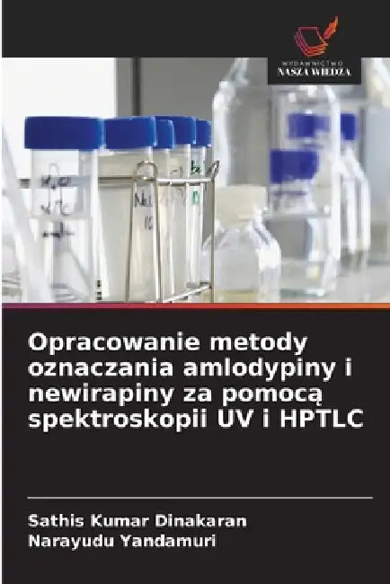 Opracowanie metody oznaczania amlodypiny i newirapiny za pomocą spektroskopii UV i HPTLC by Sathis Kumar Dinakaran, Narayudu Yandamuri