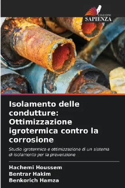 Isolamento delle condutture: Ottimizzazione igrotermica contro la corrosione by Hachemi Houssem, Bentrar Hakim, Benkorich Hamza