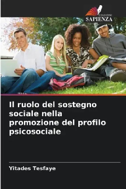 Il ruolo del sostegno sociale nella promozione del profilo psicosociale by Yitades Tesfaye