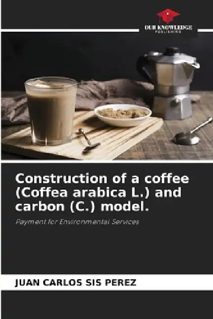 Construction of a coffee (Coffea arabica L.) and carbon (C.) model. by Juan Carlos Sis Pérez