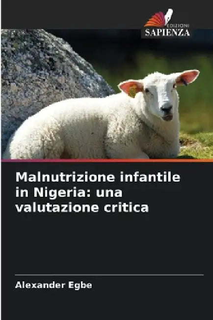 Malnutrizione infantile in Nigeria: una valutazione critica by Alexander Egbe